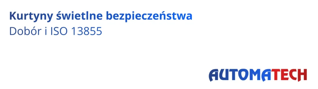 Kurtyny świetlne bezpieczeństwa – dobór typu i odległość montażu wg PN-EN ISO 13855, baner Automatech