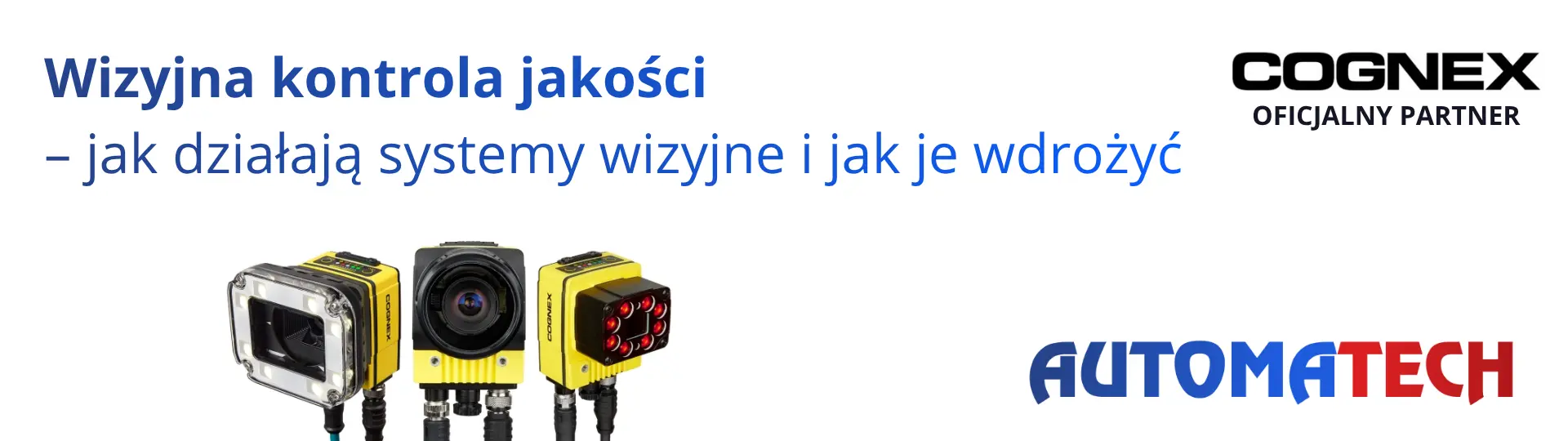 Wizyjna kontrola jakości – systemy wizyjne Cognex od oficjalnego partnera Automatech