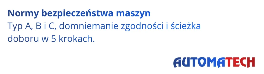 Normy bezpieczeństwa maszyn – typ A, B i C oraz domniemanie zgodności