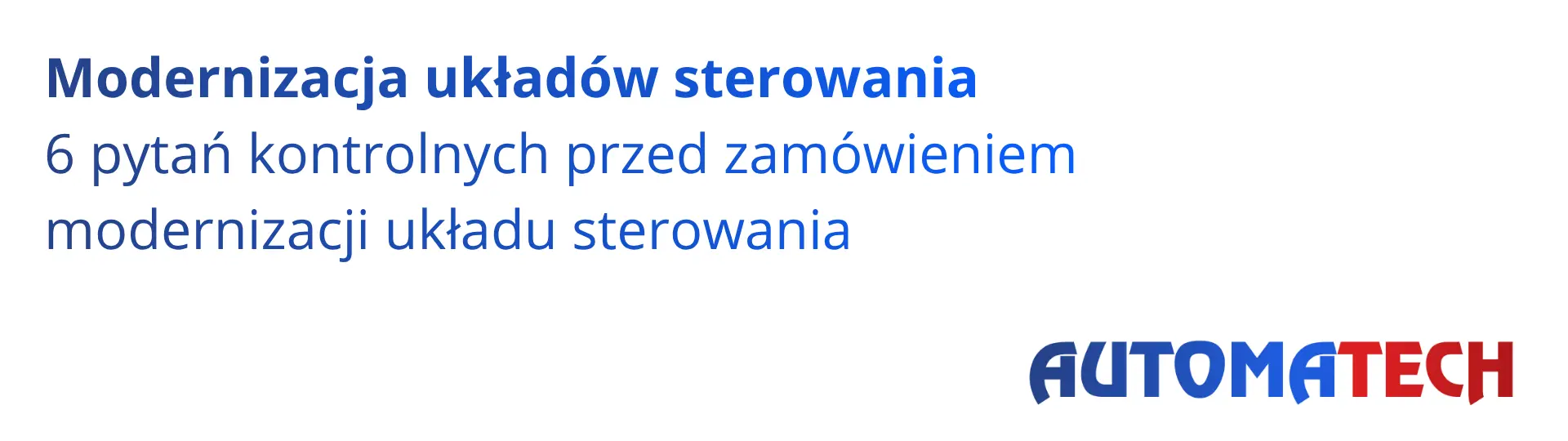 Modernizacja układów sterowania: 6 pytań kontrolnych przed zamówieniem modernizacji